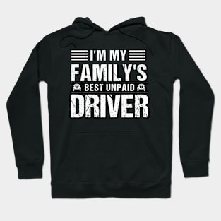 I'm My Family's Best Unpaid Driver Hoodie